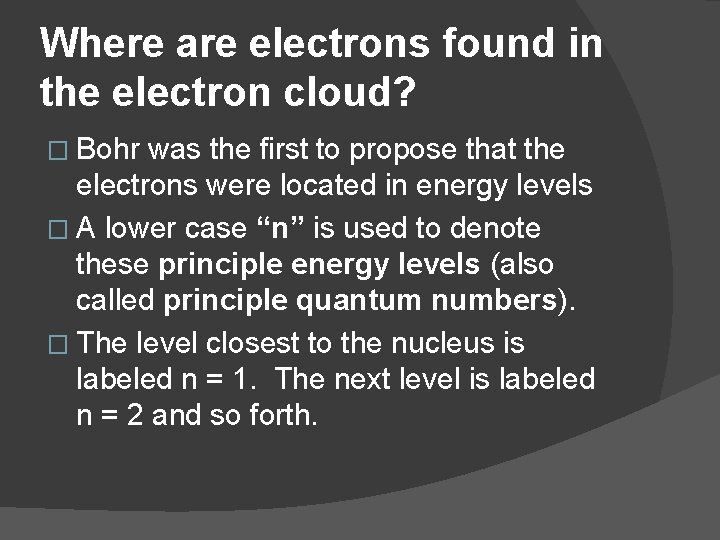 Where are electrons found in the electron cloud? � Bohr was the first to