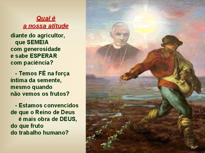 Qual é a nossa atitude diante do agricultor, que SEMEIA com generosidade e sabe