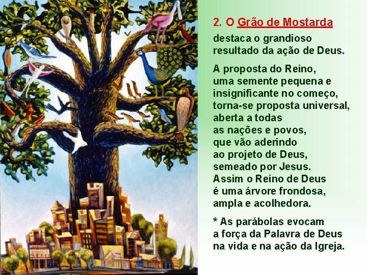 2. O Grão de Mostarda destaca o grandioso resultado da ação de Deus. A