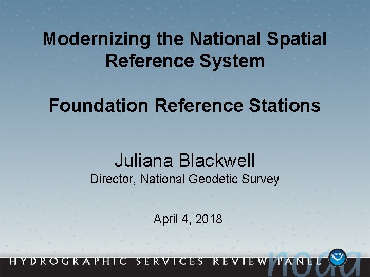 Modernizing the National Spatial Reference System Foundation Reference Stations Juliana Blackwell Director, National Geodetic