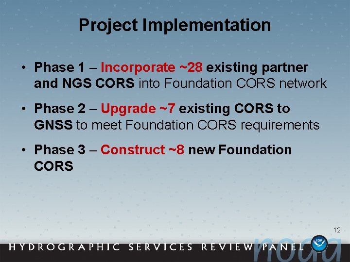 Project Implementation • Phase 1 – Incorporate ~28 existing partner and NGS CORS into
