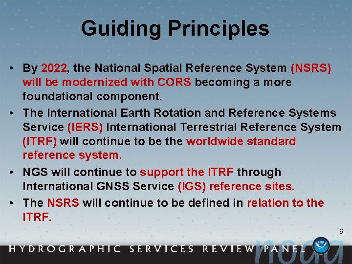 Guiding Principles • By 2022, the National Spatial Reference System (NSRS) will be modernized
