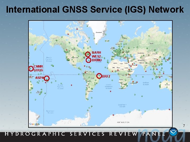 International GNSS Service (IGS) Network BARH WES 2 BRMU CNMR GUUG ASPA BRFT 7