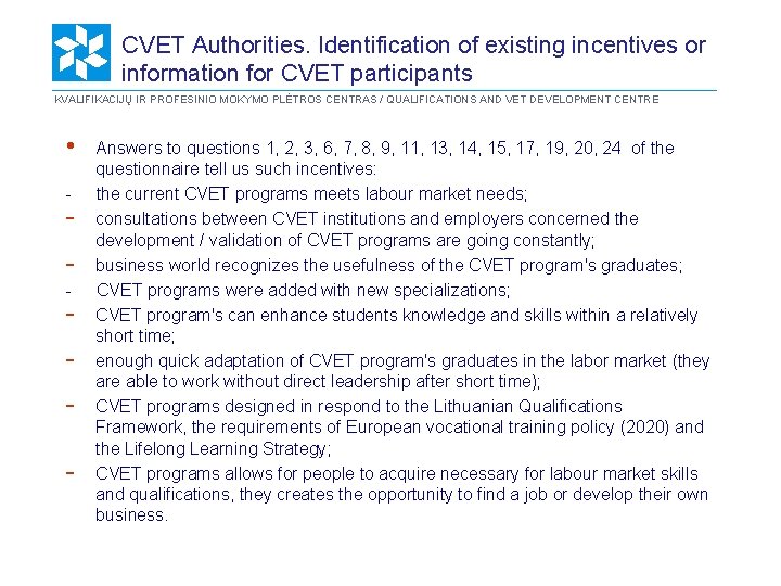 CVET Authorities. Identification of existing incentives or information for CVET participants KVALIFIKACIJŲ IR PROFESINIO