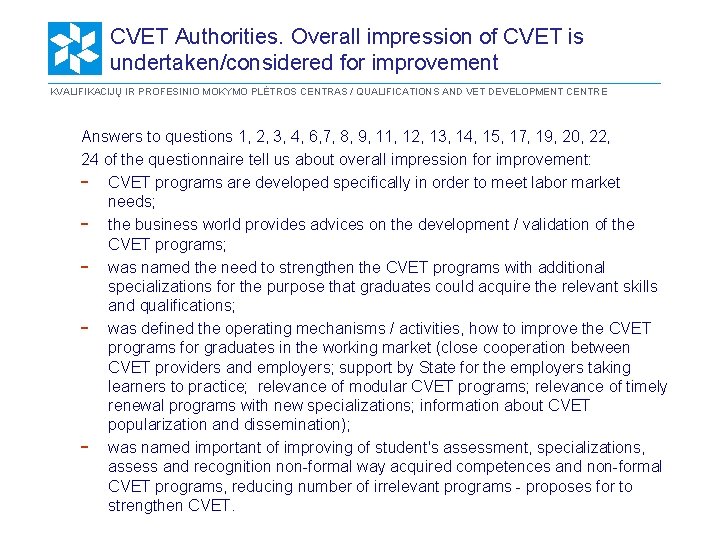 CVET Authorities. Overall impression of CVET is undertaken/considered for improvement KVALIFIKACIJŲ IR PROFESINIO MOKYMO