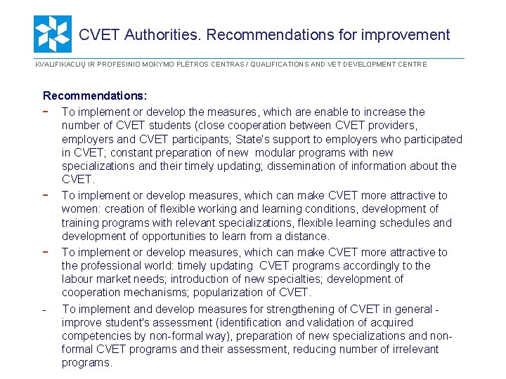 CVET Authorities. Recommendations for improvement KVALIFIKACIJŲ IR PROFESINIO MOKYMO PLĖTROS CENTRAS / QUALIFICATIONS AND