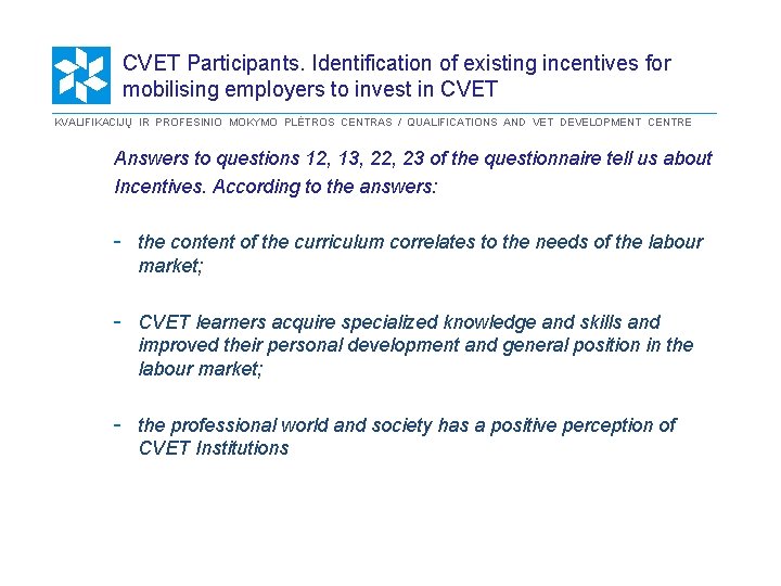 CVET Participants. Identification of existing incentives for mobilising employers to invest in CVET KVALIFIKACIJŲ