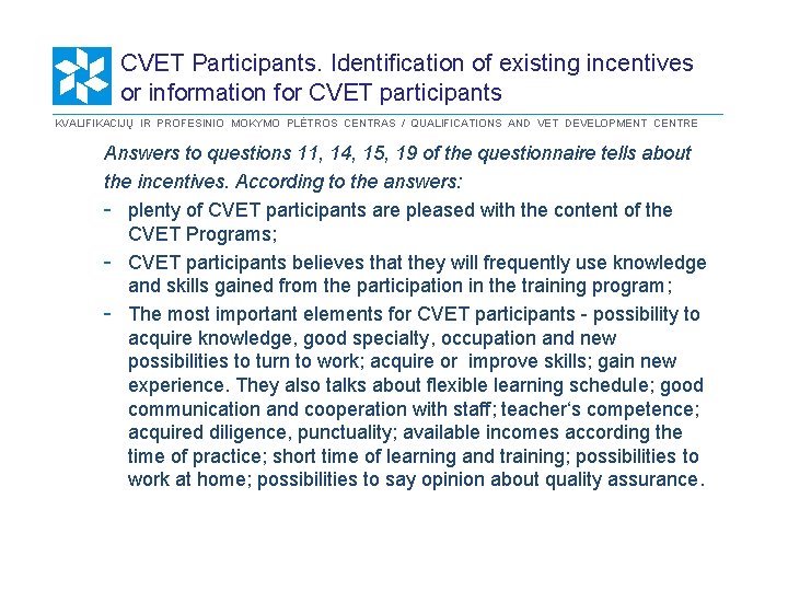 CVET Participants. Identification of existing incentives or information for CVET participants KVALIFIKACIJŲ IR PROFESINIO