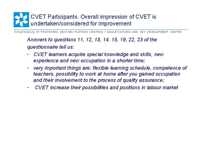 CVET Participants. Overall impression of CVET is undertaken/considered for improvement KVALIFIKACIJŲ IR PROFESINIO MOKYMO