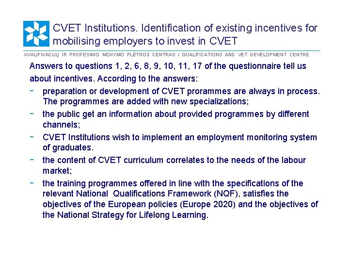 CVET Institutions. Identification of existing incentives for mobilising employers to invest in CVET KVALIFIKACIJŲ