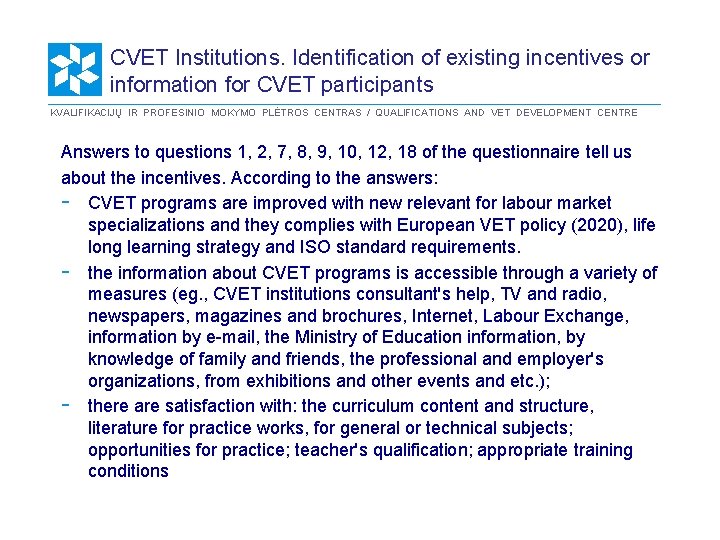 CVET Institutions. Identification of existing incentives or information for CVET participants KVALIFIKACIJŲ IR PROFESINIO