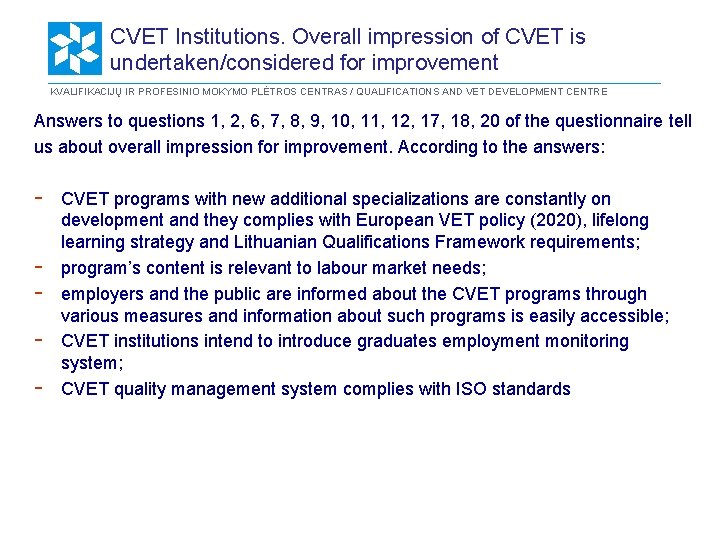 CVET Institutions. Overall impression of CVET is undertaken/considered for improvement KVALIFIKACIJŲ IR PROFESINIO MOKYMO