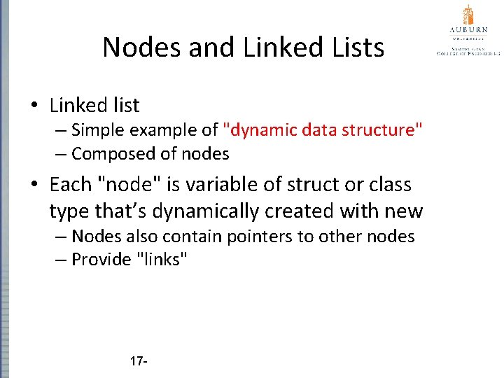 Nodes and Linked Lists • Linked list – Simple example of "dynamic data structure"