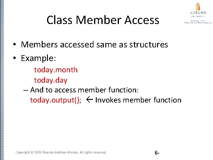 Class Member Access • Members accessed same as structures • Example: today. month today.