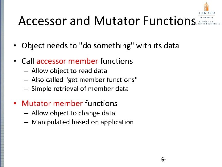 Accessor and Mutator Functions • Object needs to "do something" with its data •