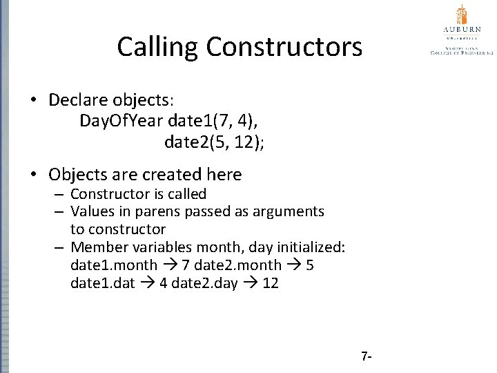 Calling Constructors • Declare objects: Day. Of. Year date 1(7, 4), date 2(5, 12);