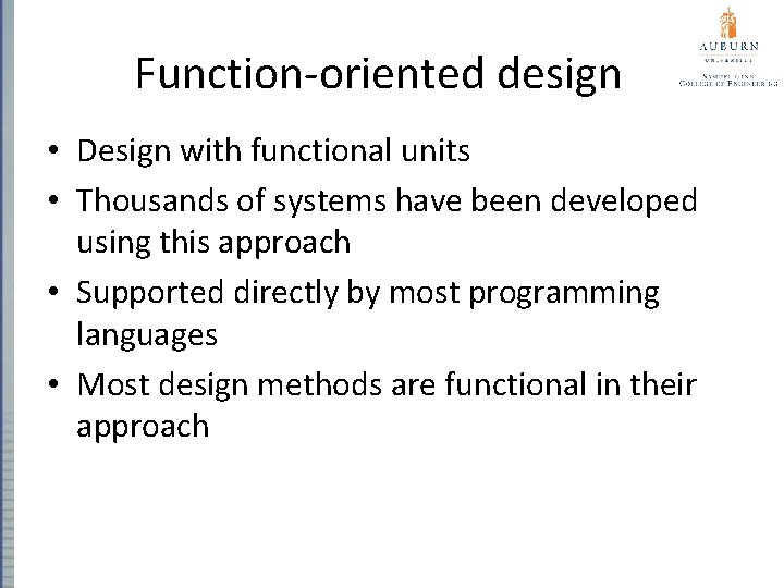 Function-oriented design • Design with functional units • Thousands of systems have been developed