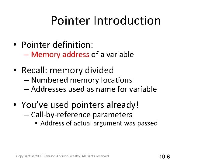 Pointer Introduction • Pointer definition: – Memory address of a variable • Recall: memory