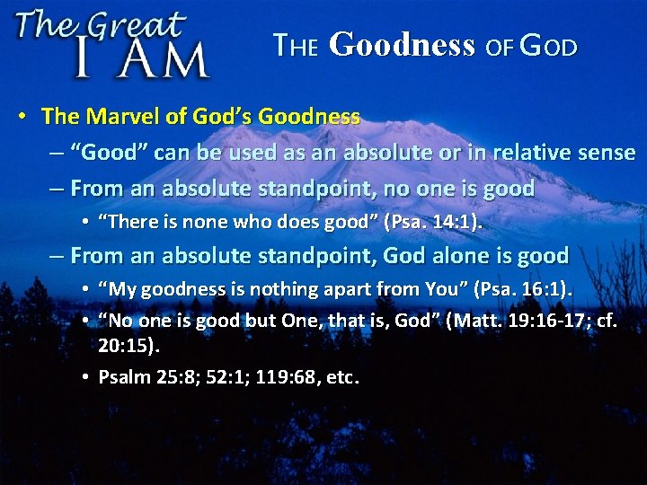 THE Goodness OF GOD • The Marvel of God’s Goodness – “Good” can be