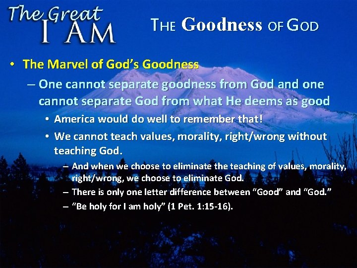 THE Goodness OF GOD • The Marvel of God’s Goodness – One cannot separate