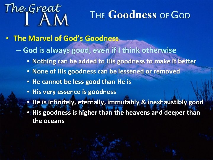 THE Goodness OF GOD • The Marvel of God’s Goodness – God is always