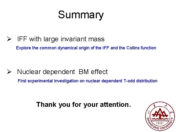 Summary Ø IFF with large invariant mass Explore the common dynamical origin of the