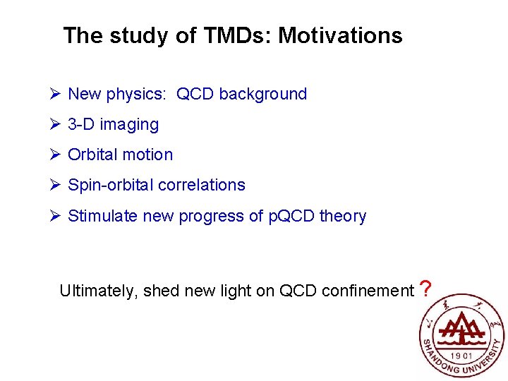 The study of TMDs: Motivations Ø New physics: QCD background Ø 3 -D imaging