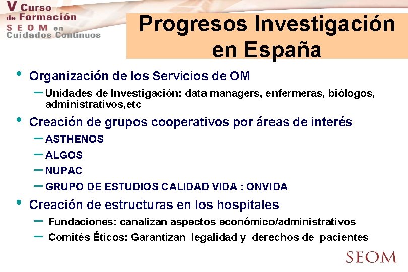 Progresos Investigación en España • Organización de los Servicios de OM – Unidades de