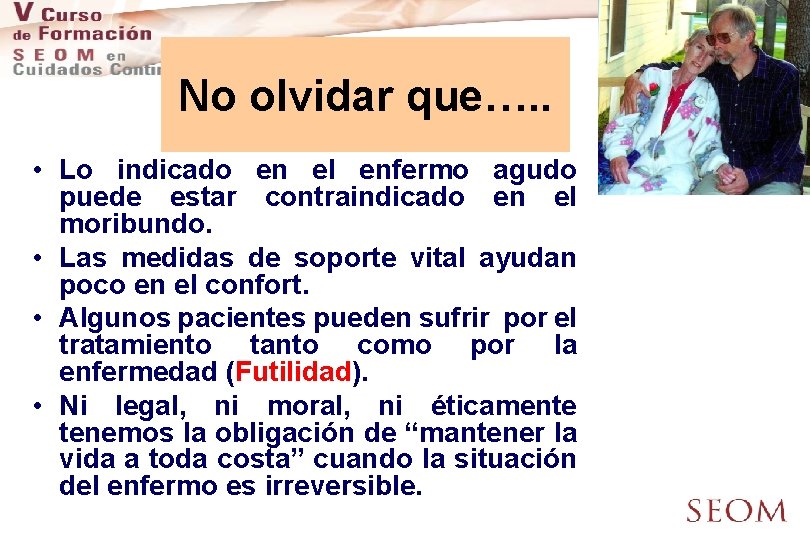 No olvidar que…. . • Lo indicado en el enfermo agudo puede estar contraindicado