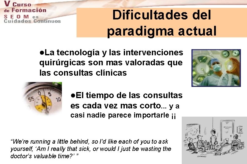 Dificultades del paradigma actual l. La tecnología y las intervenciones quirúrgicas son mas valoradas