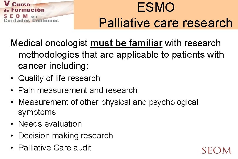 ESMO Palliative care research Medical oncologist must be familiar with research methodologies that are
