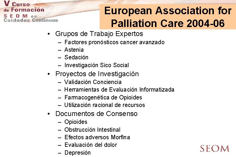 European Association for Palliation Care 2004 -06 • Grupos de Trabajo Expertos – –