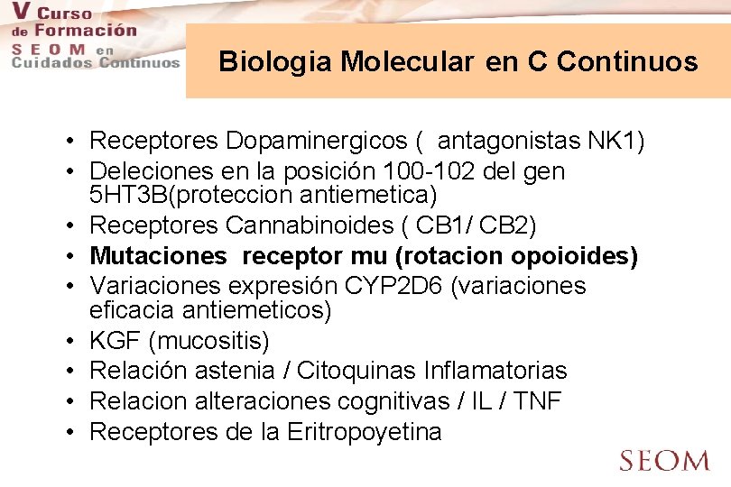 Biologia Molecular en C Continuos • Receptores Dopaminergicos ( antagonistas NK 1) • Deleciones