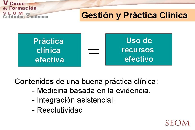 Gestión y Práctica Clínica Práctica clínica efectiva Uso de recursos efectivo Contenidos de una