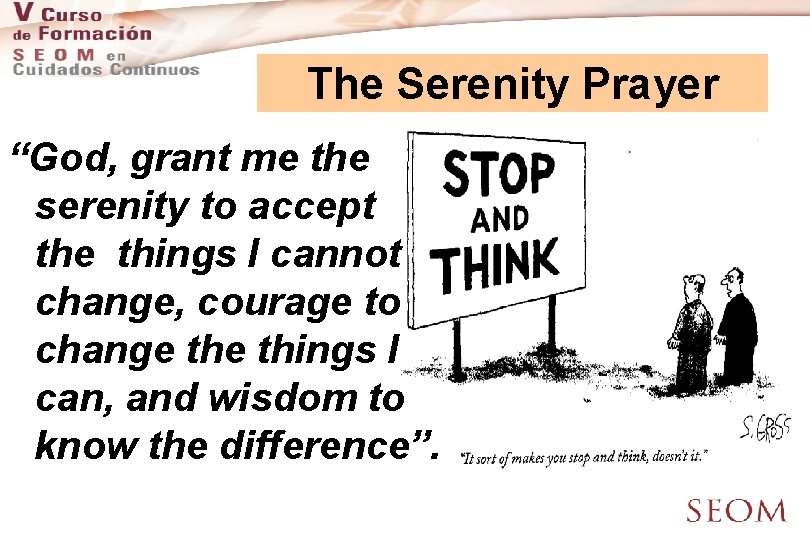 The Serenity Prayer “God, grant me the serenity to accept the things I cannot