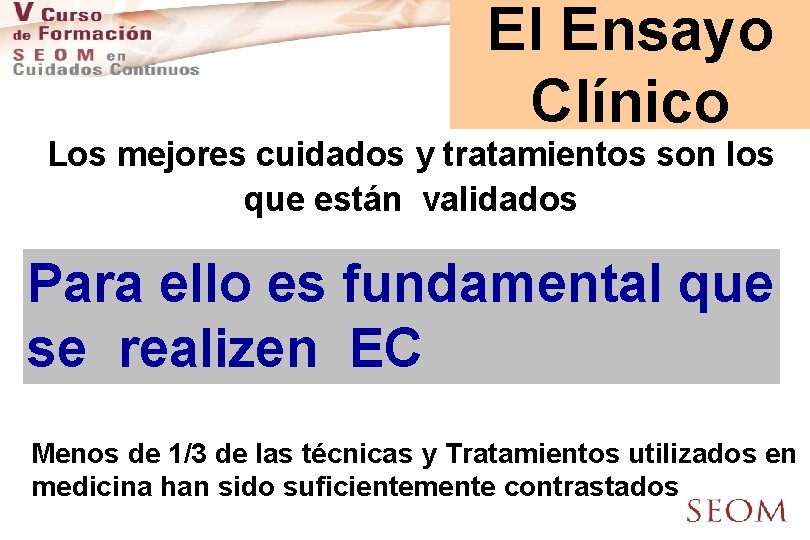 El Ensayo Clínico Los mejores cuidados y tratamientos son los que están validados Para