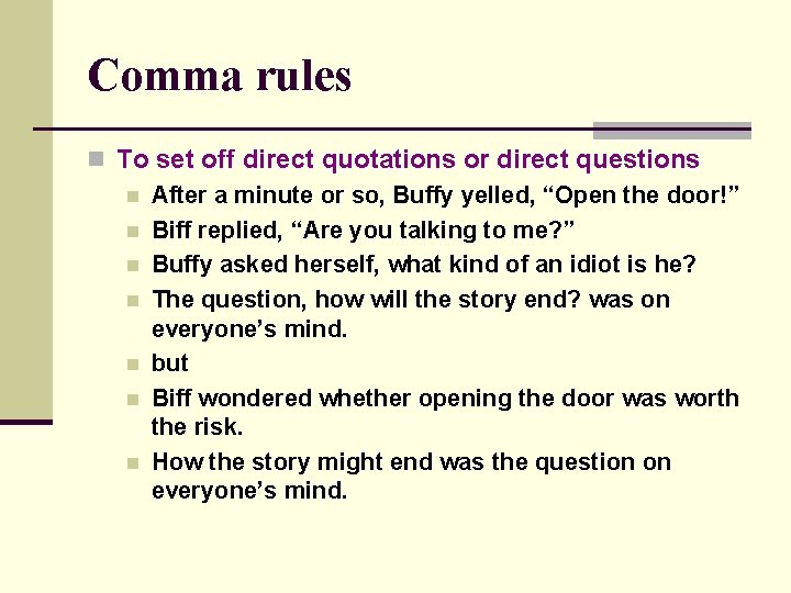 Comma rules n To set off direct quotations or direct questions n After a