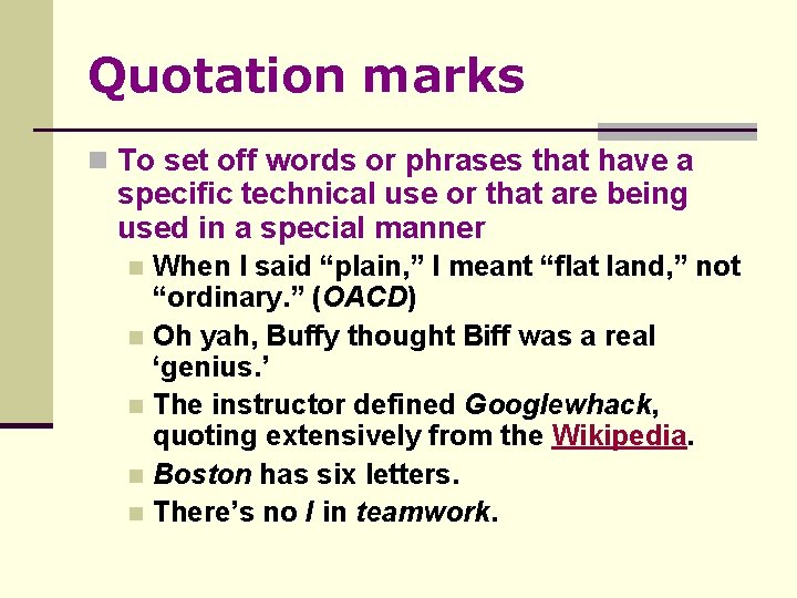 Quotation marks n To set off words or phrases that have a specific technical