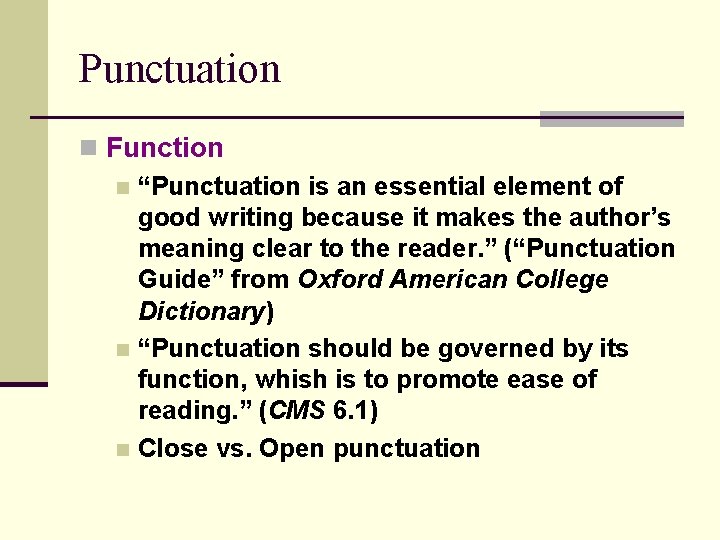 Punctuation n Function n “Punctuation is an essential element of good writing because it
