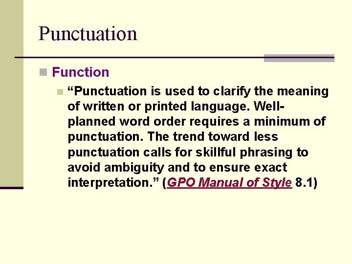 Punctuation n Function n “Punctuation is used to clarify the meaning of written or