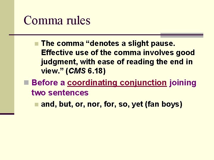 Comma rules n The comma “denotes a slight pause. Effective use of the comma