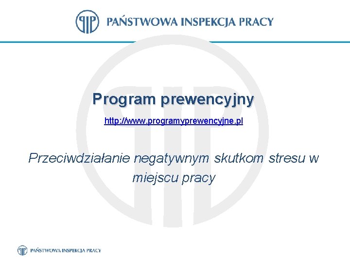 Program prewencyjny http: //www. programyprewencyjne. pl Przeciwdziałanie negatywnym skutkom stresu w miejscu pracy 