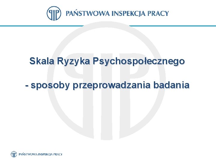 Skala Ryzyka Psychospołecznego - sposoby przeprowadzania badania 