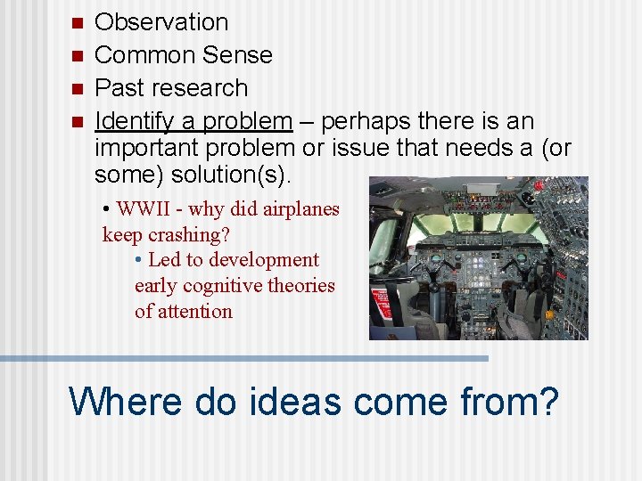 n n Observation Common Sense Past research Identify a problem – perhaps there is