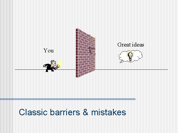 You Great ideas Classic barriers & mistakes 