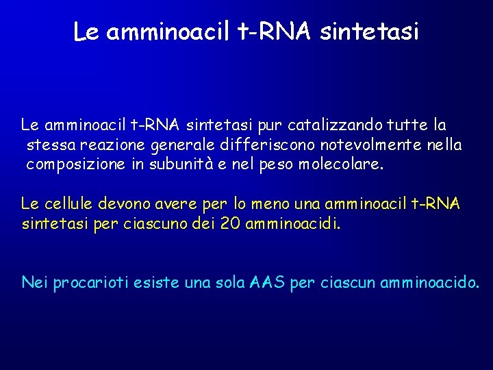Le amminoacil t-RNA sintetasi pur catalizzando tutte la stessa reazione generale differiscono notevolmente nella