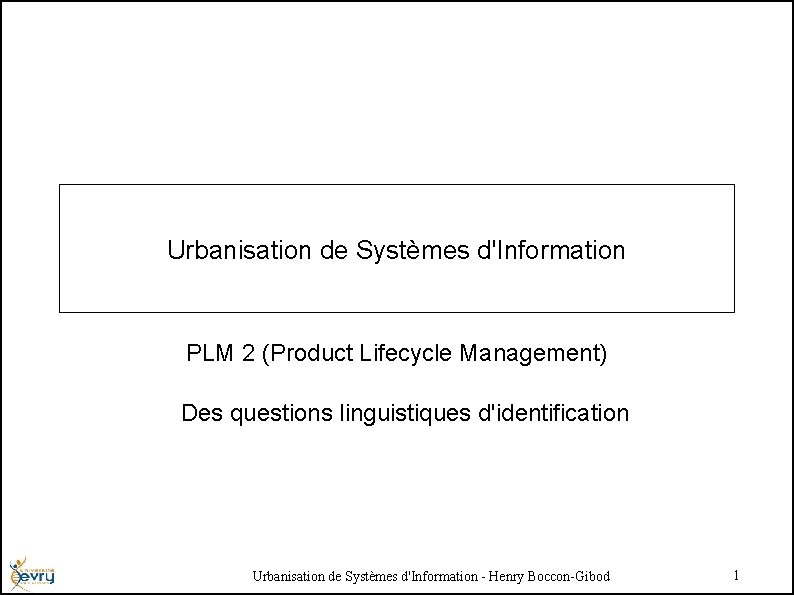 Urbanisation de Systèmes d'Information PLM 2 (Product Lifecycle Management) Des questions linguistiques d'identification Urbanisation