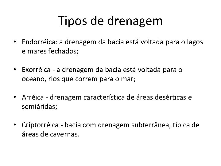 Tipos de drenagem • Endorréica: a drenagem da bacia está voltada para o lagos