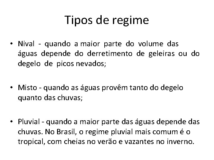 Tipos de regime • Nival - quando a maior parte do volume das águas