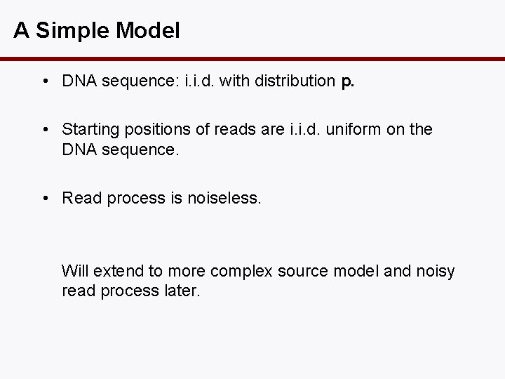 A Simple Model • DNA sequence: i. i. d. with distribution p. • Starting